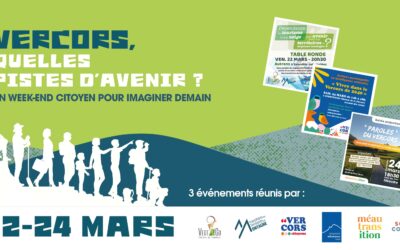 « VERCORS : QUELLES PISTES D’AVENIR ? un week-end citoyen pour imaginer demain. » des 22, 23 et 24 mars 2024.